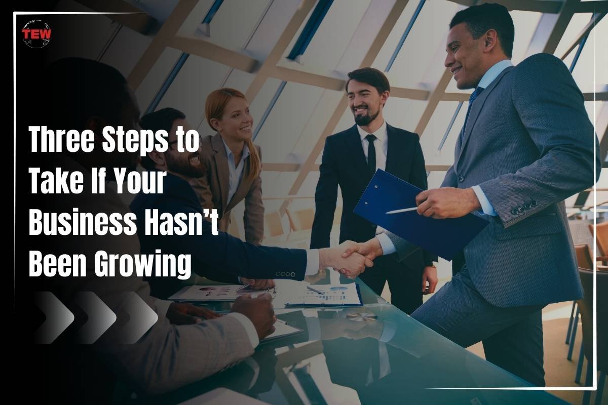 Three Steps to Take If Your Business Hasn’t Been Growing 