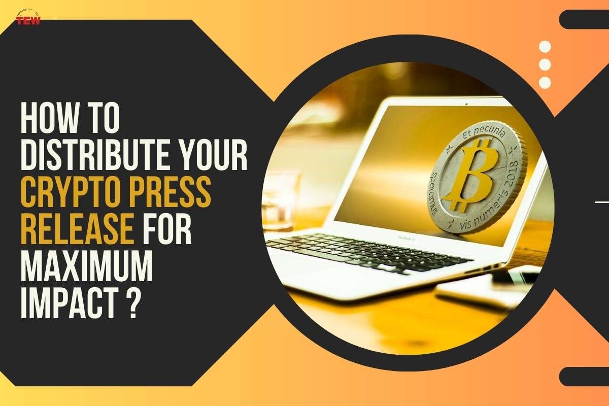 How to Distribute Your Crypto Press Release for Maximum Impact?