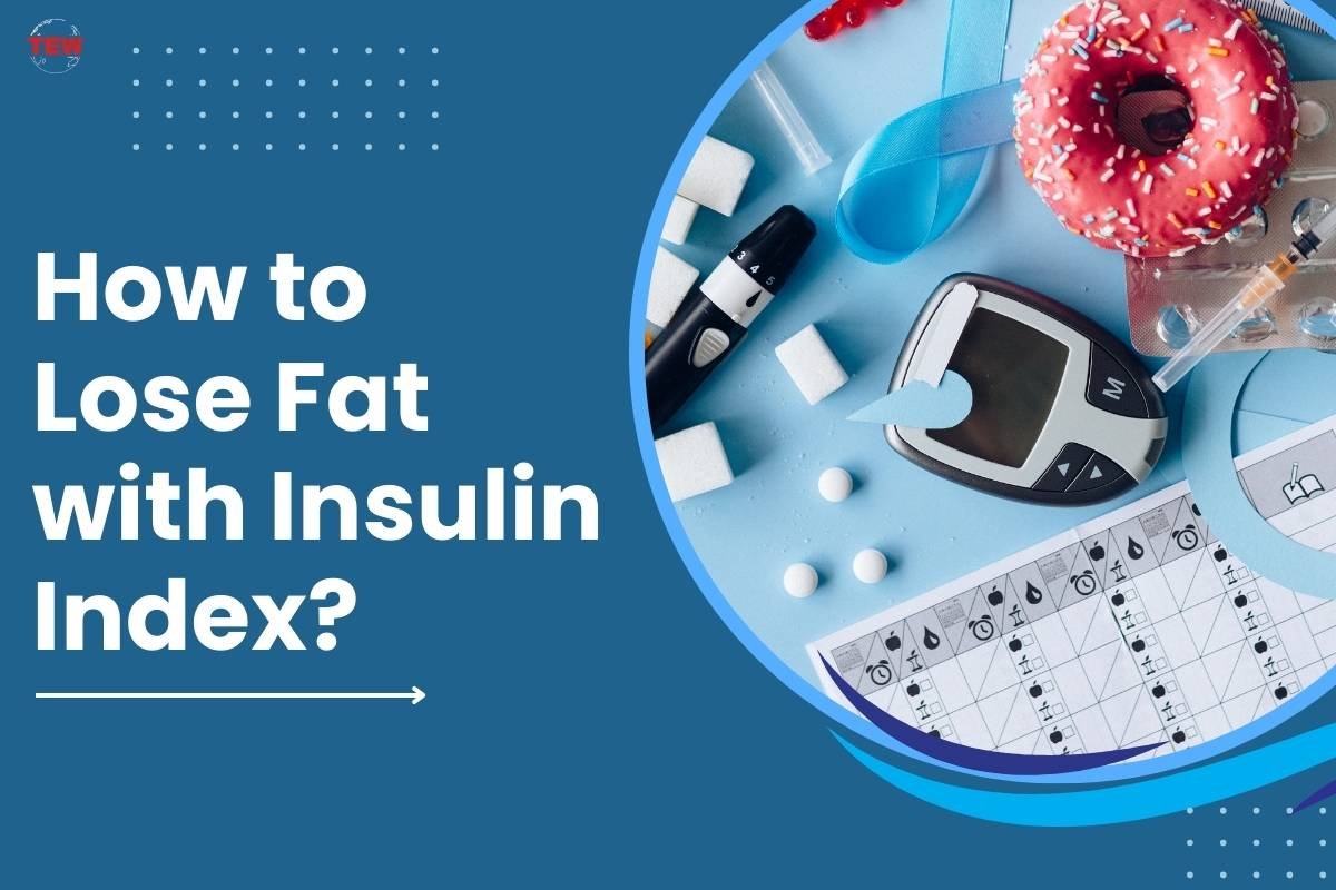 How to Lose Fat with The Insulin Index? | The Enterprise World