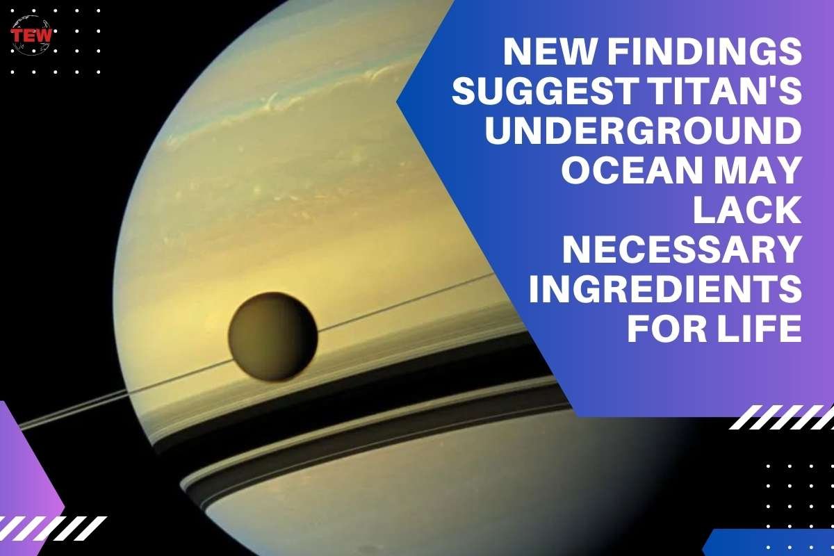 Titan's Underground Ocean May Lack Necessary Ingredients for Life | The Enterprise World