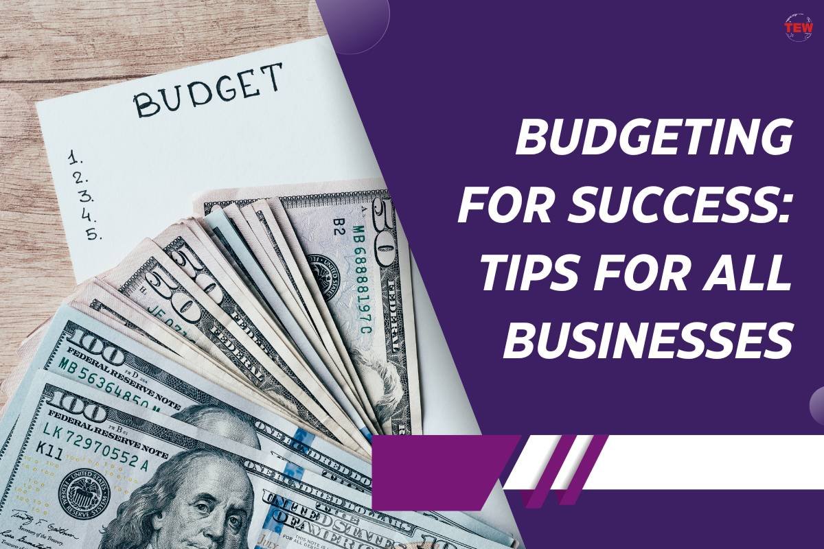 Budgeting for Success: Tips For All Businesses 