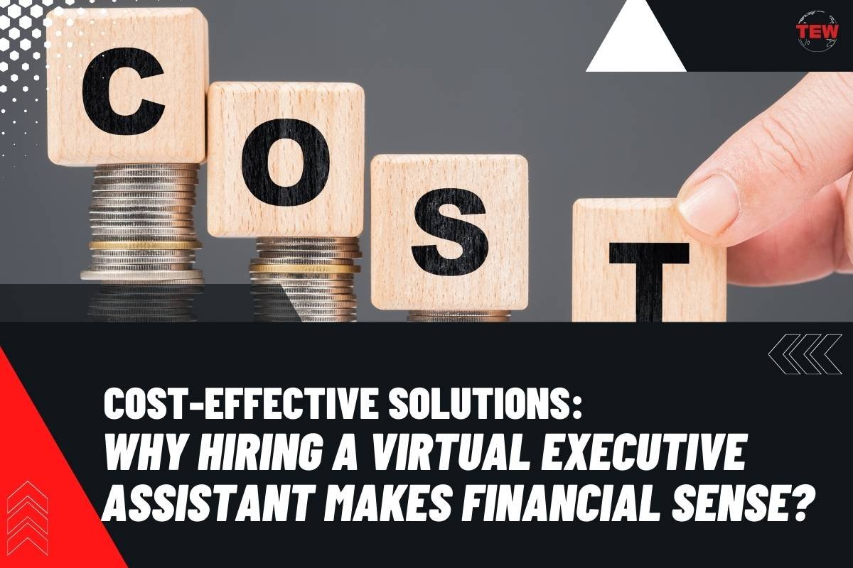 Cost-Effective Solutions: Why Hiring a Virtual Executive Assistant Makes Financial Sense?