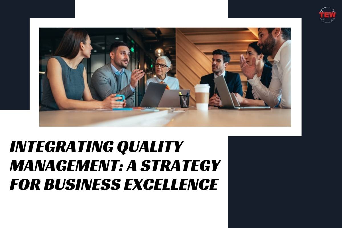 Integrating Quality Management: A Strategy for Business Excellence