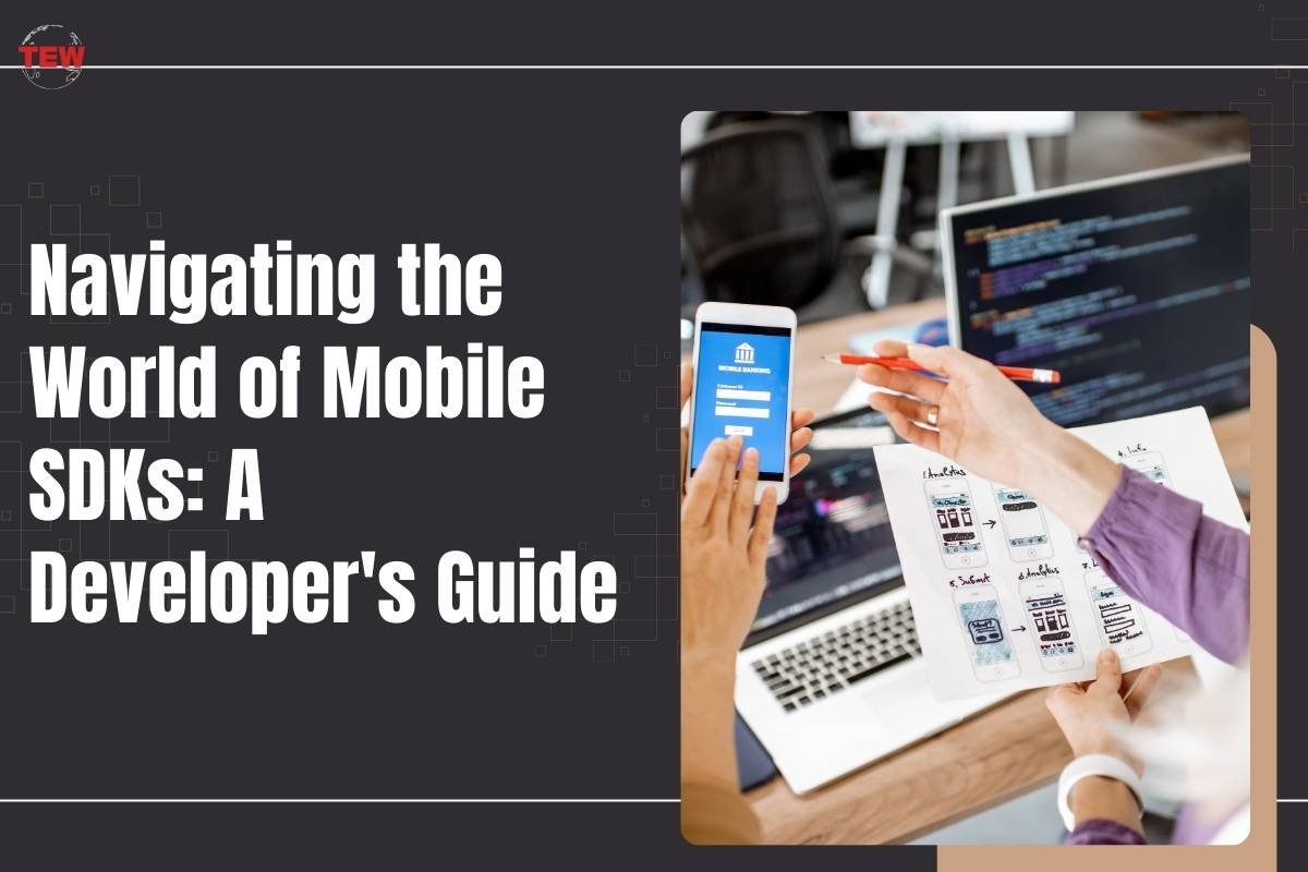 Navigating the World of Mobile SDKs: A Developer’s Guide
