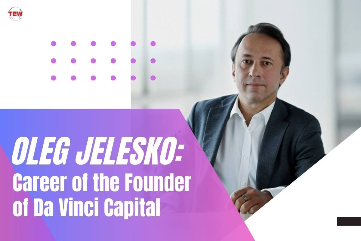 Oleg Jelesko: Career of the Founder of Da Vinci Capital 