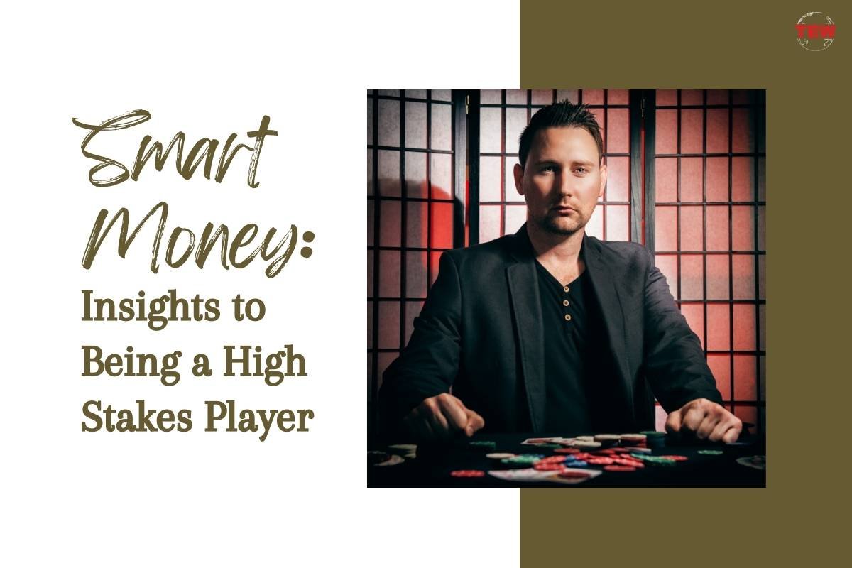 Smart Money: Insights to Being a High Stakes Player  