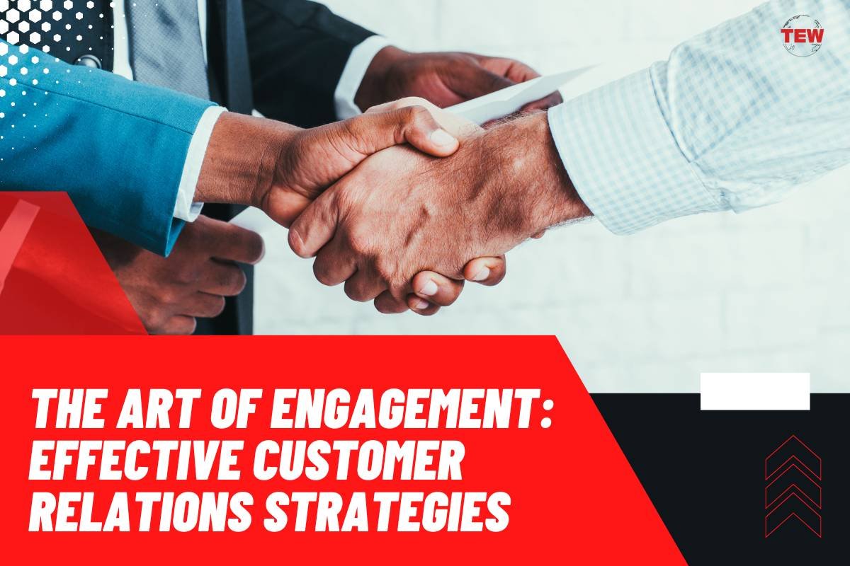 The Art of Engagement: Effective Customer Relations Strategies