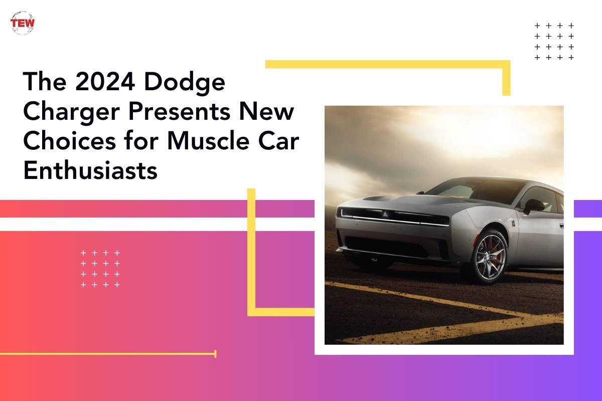 The 2024 Dodge Charger Presents New Choices for Muscle Car Enthusiasts