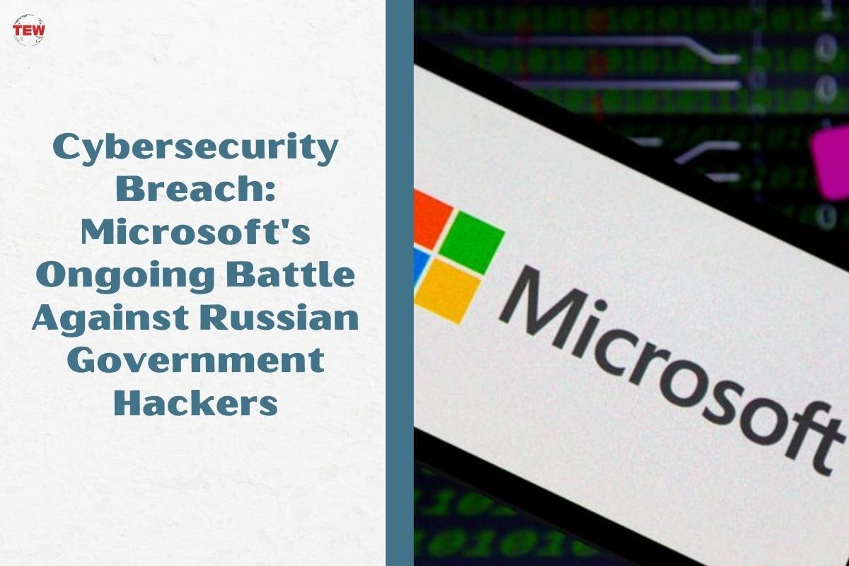 Cybersecurity Breach: Microsoft’s Ongoing Battle Against Russian Government Hackers