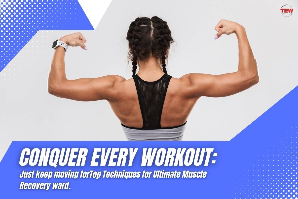 Conquer Every Workout: Top Techniques for Ultimate Muscle Recovery 