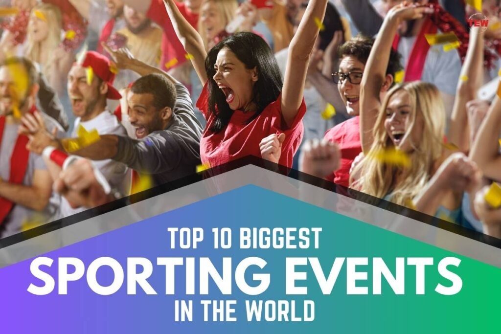 Top 10 Biggest Sporting Events In The World The Enterprise World