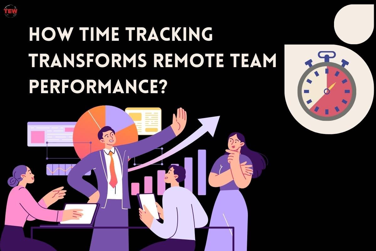 How Time Tracking Transforms Remote Team Performance? | The Enterprise World