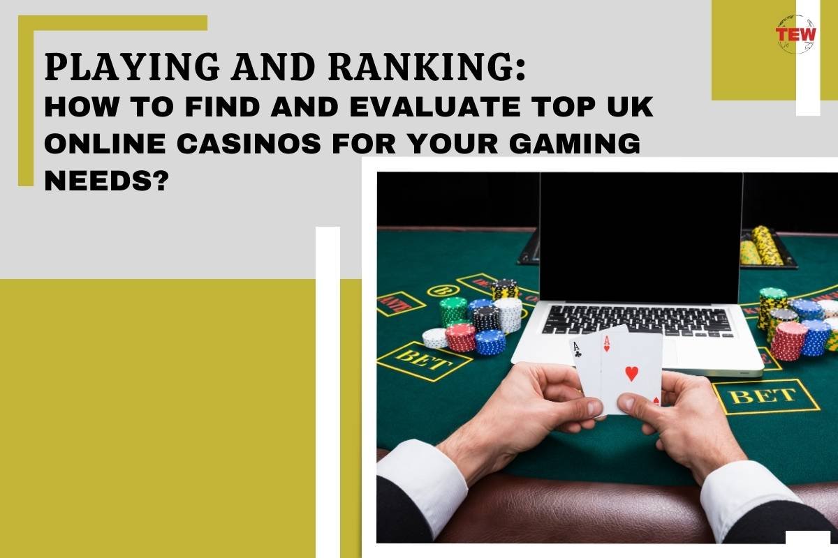 How to Find and Evaluate Top UK Online Casinos for Your Gaming Needs? | The Enterprise World