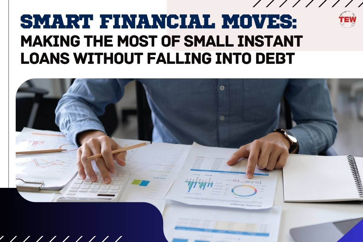 Smart Financial Moves: Making the Most of Small Instant Loans Without Falling Into Debt