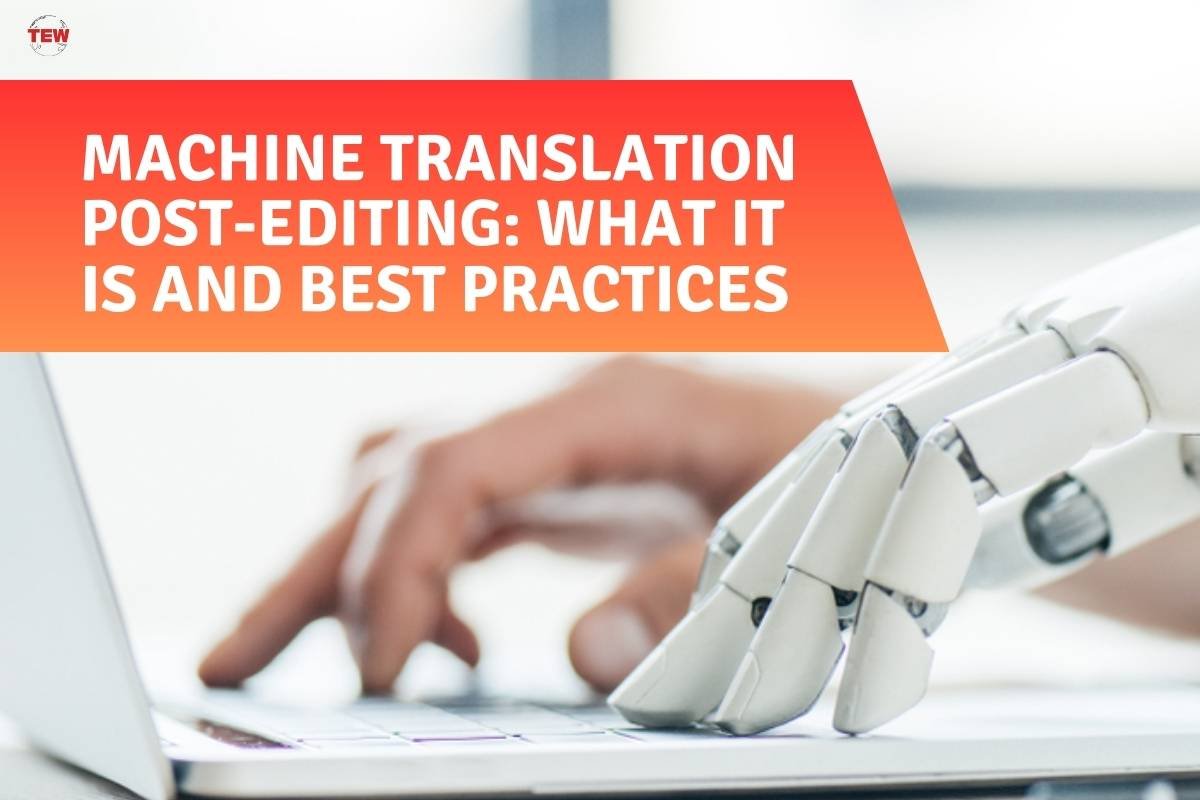 Machine translation post-editing: What it is and best practices?