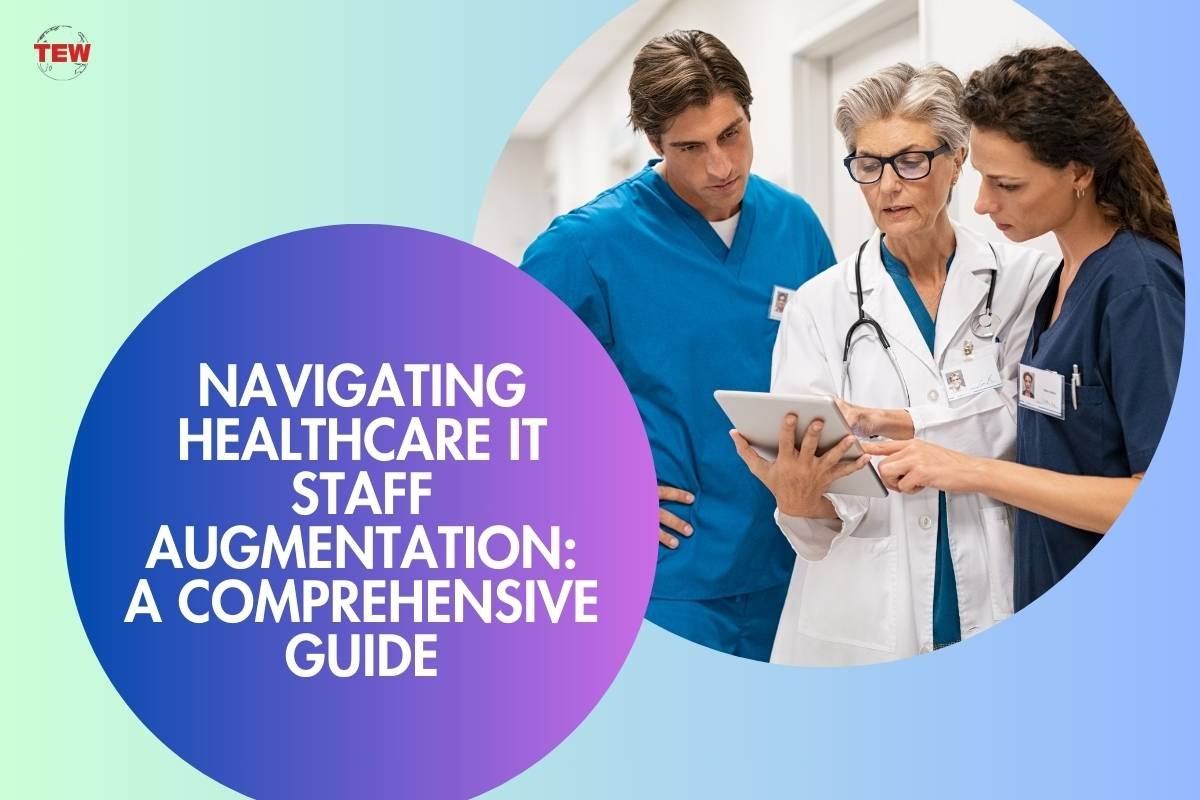 Navigating Healthcare IT Staff Augmentation | The Enterprise World