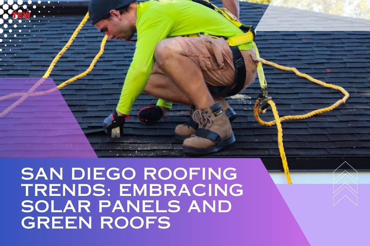 San Diego Roofing Trends: Embracing Solar Panels and Green Roofs