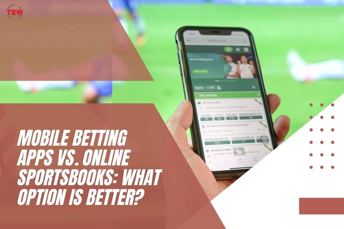 Mobile Betting Apps vs. Online Sportsbooks: What Option is Better?
