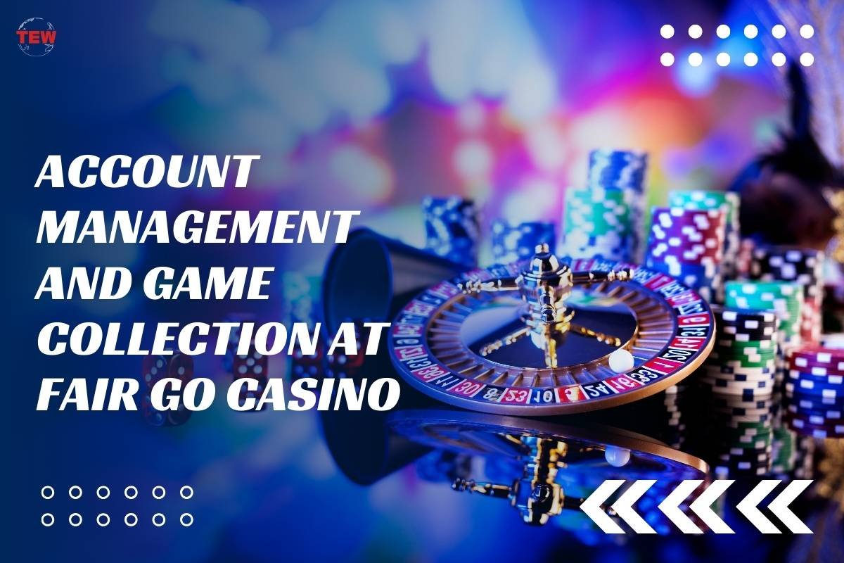 Account Management and Game Collection at Fair Go Casino