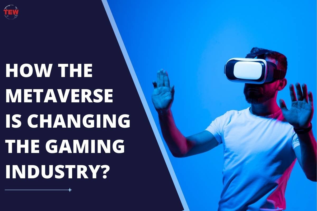 How the Metaverse is Changing the Gaming Industry? 