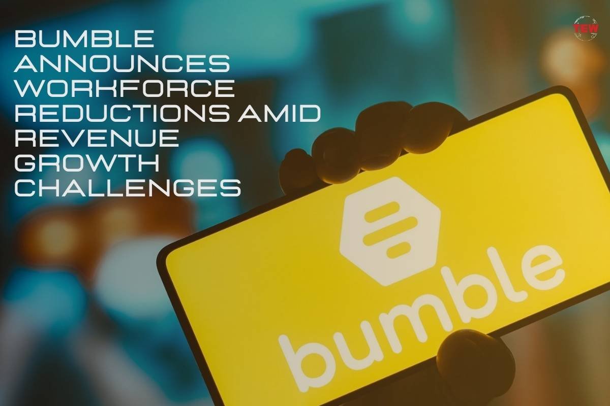 Bumble Announces Workforce Reductions Amid Revenue Growth Challenges