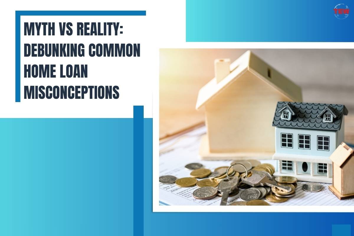 Myth vs Reality: Debunking Common Home Loan Misconceptions
