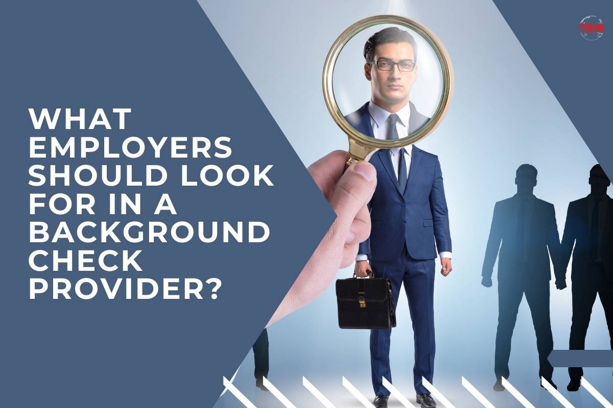 What Employers Should Look for in a Background Check Provider?