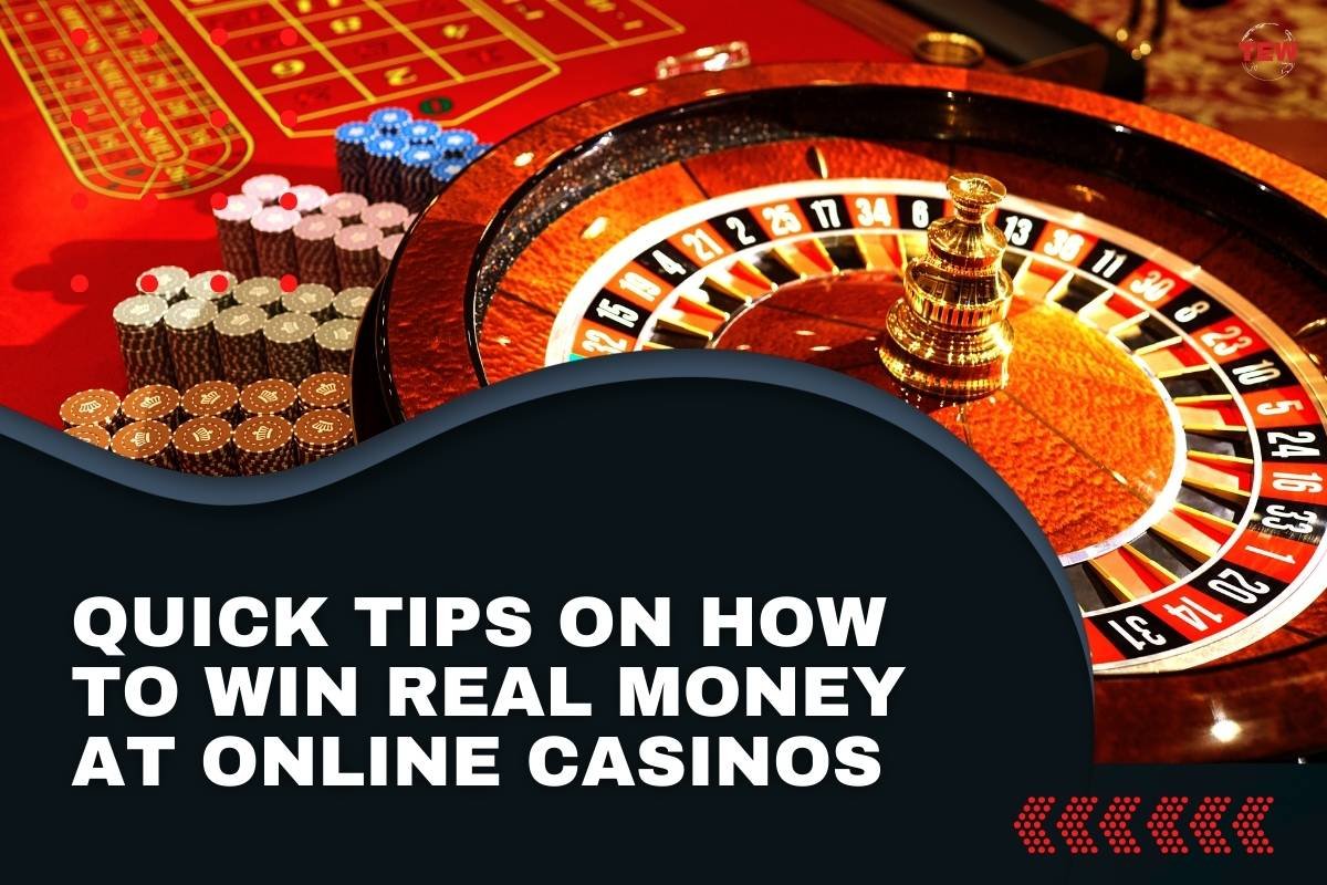 Quick Tips on How to Win Real Money at Online Casinos