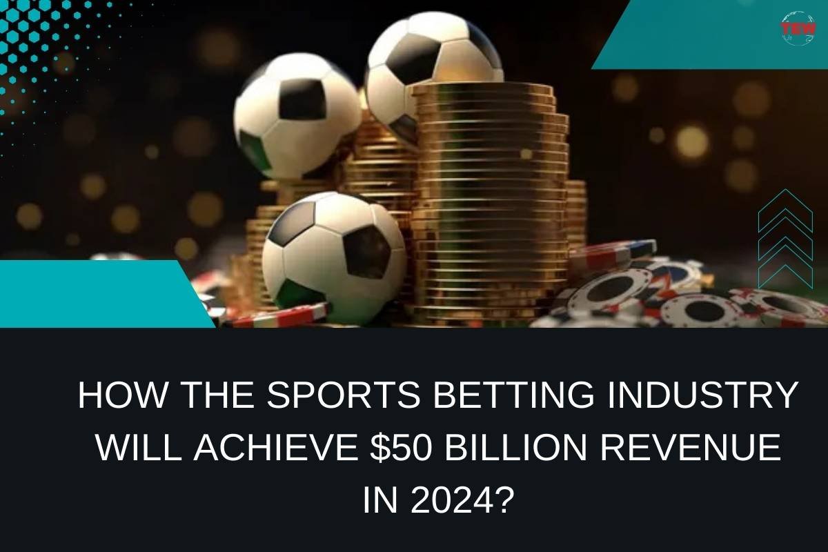 Sports Betting Industry Will Achieve $50 Billion in 2024 | The Enterprise World