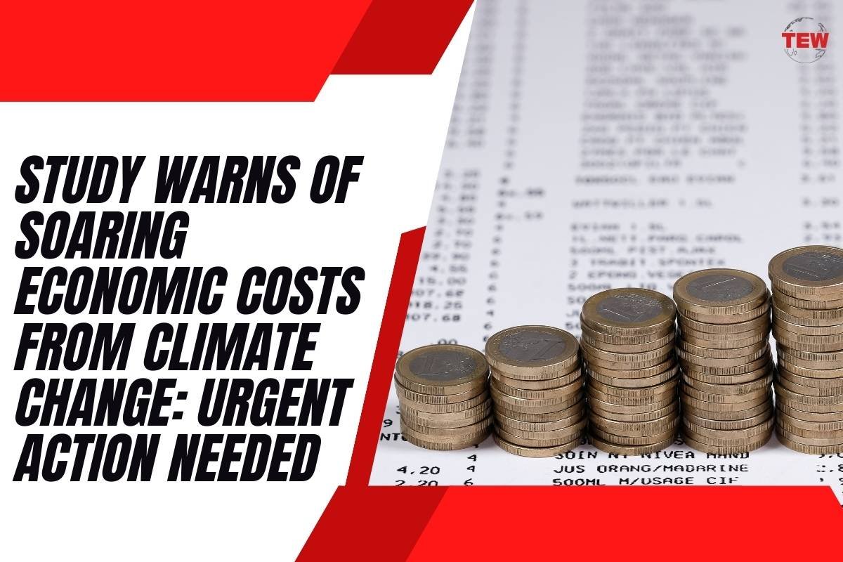 Study Warns of Soaring Economic Costs from Climate Change: Urgent Action Needed