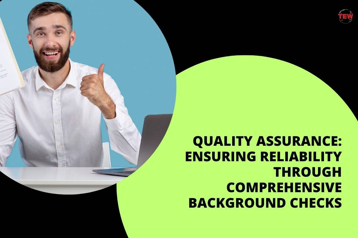 Quality Assurance: Ensuring Reliability Through Comprehensive Background Checks