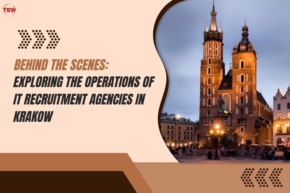 Behind the Scenes: Exploring the Operations of IT Recruitment Agencies in Krakow 
