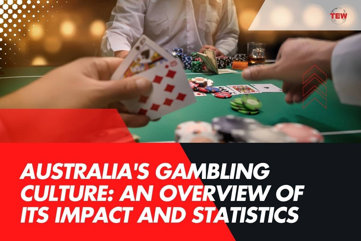 Australia’s Gambling Culture: An Overview of Its Impact and Statistics 