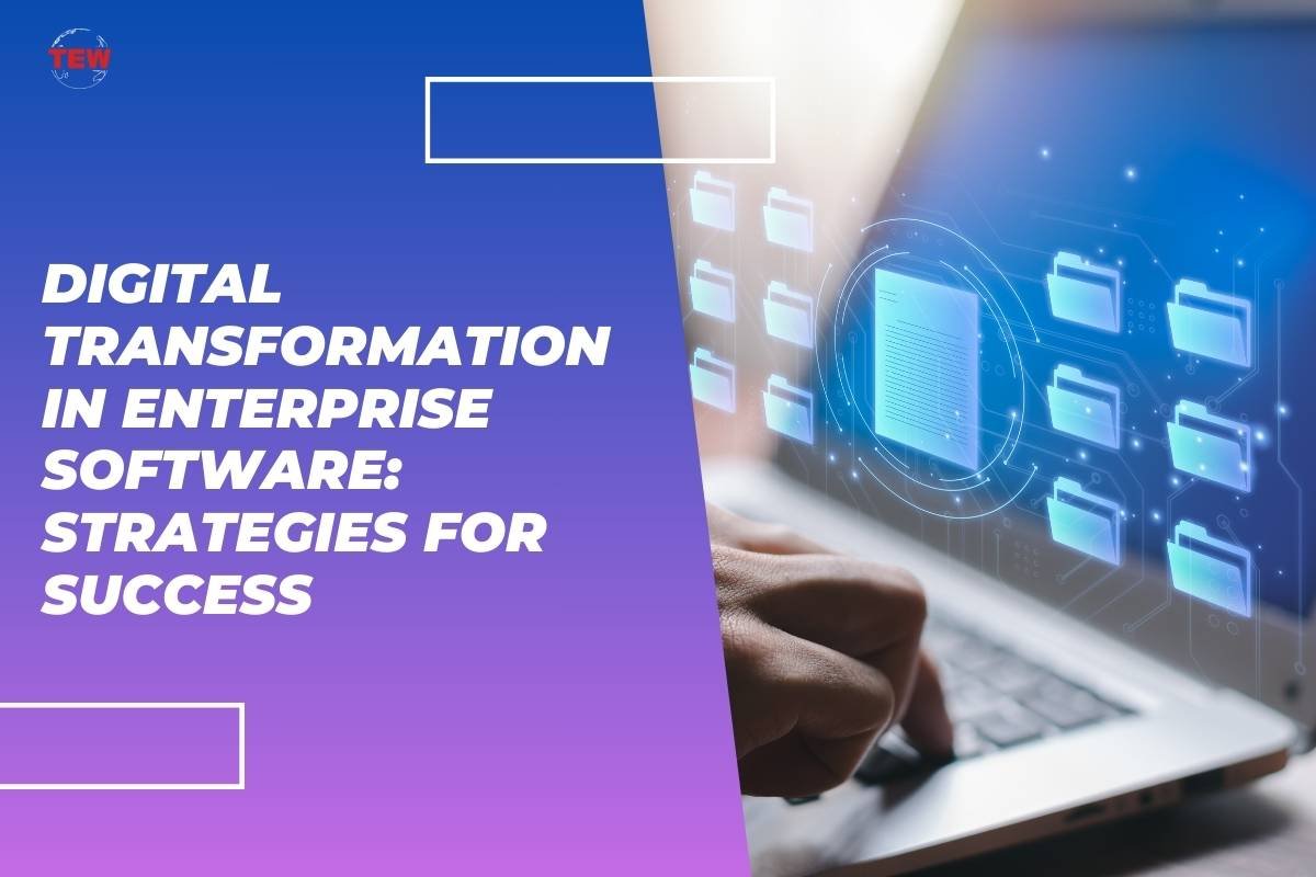 Digital Transformation in Enterprise Software: Strategies for Success 