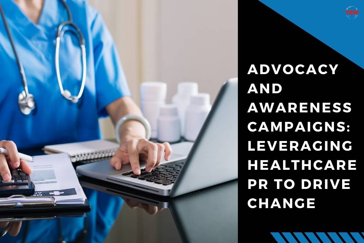 Advocacy and Awareness Campaigns: Leveraging Healthcare PR to Drive Change