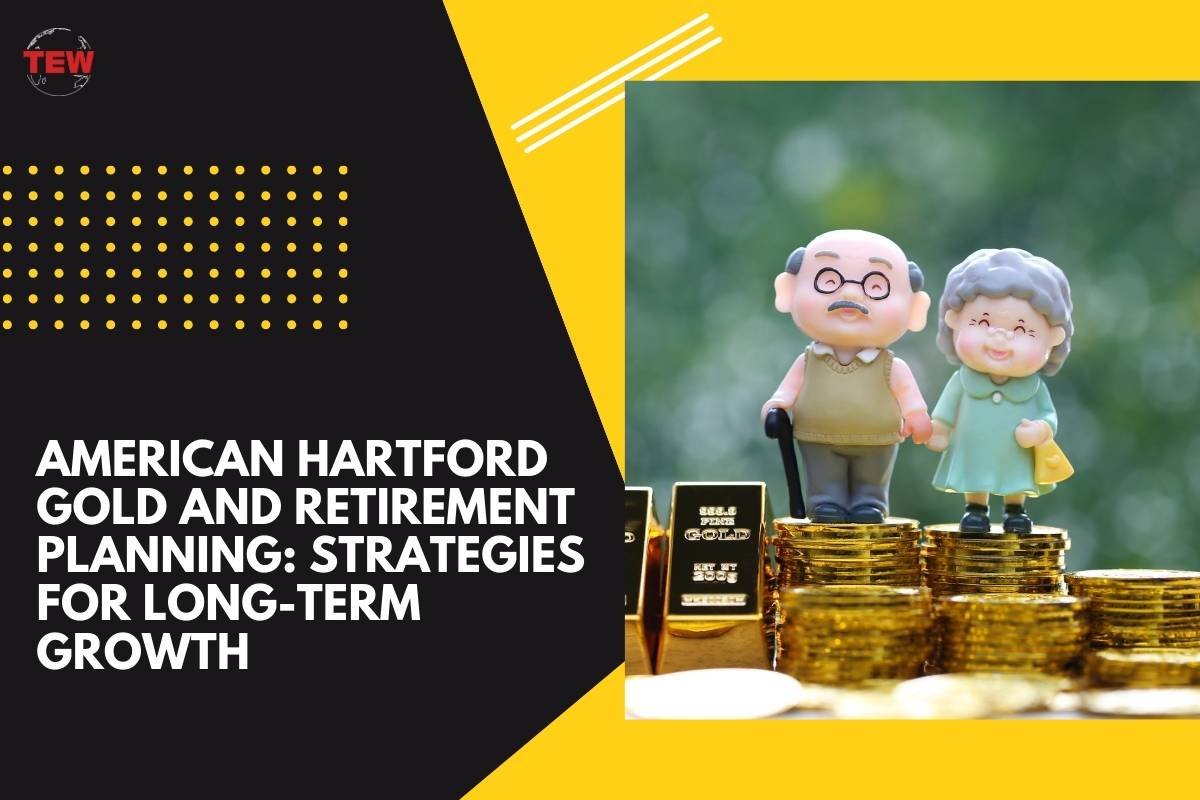 American Hartford Gold and Retirement Planning: Strategies for Long-Term Growth
