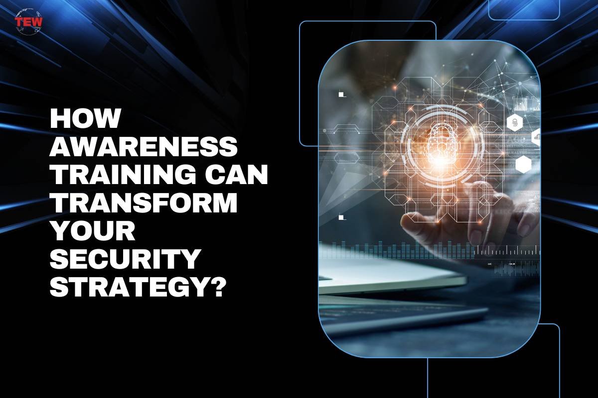 How Awareness Training Can Transform Your Security Strategy? | The Enterprise World