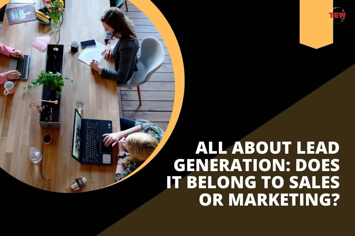 All About Lead Generation: Does it Belong to Sales or Marketing?