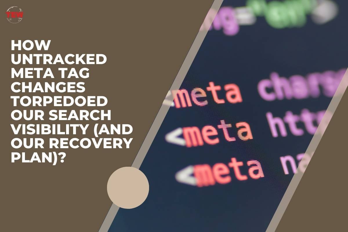How Untracked Meta Tag Changes Torpedoed Our Search Visibility? (And Our Recovery Plan) 