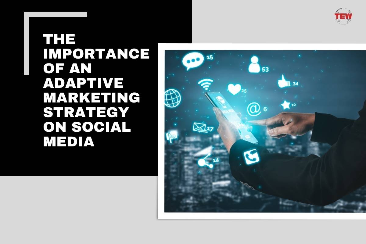 The Importance of an Adaptive Marketing Strategy on Social Media