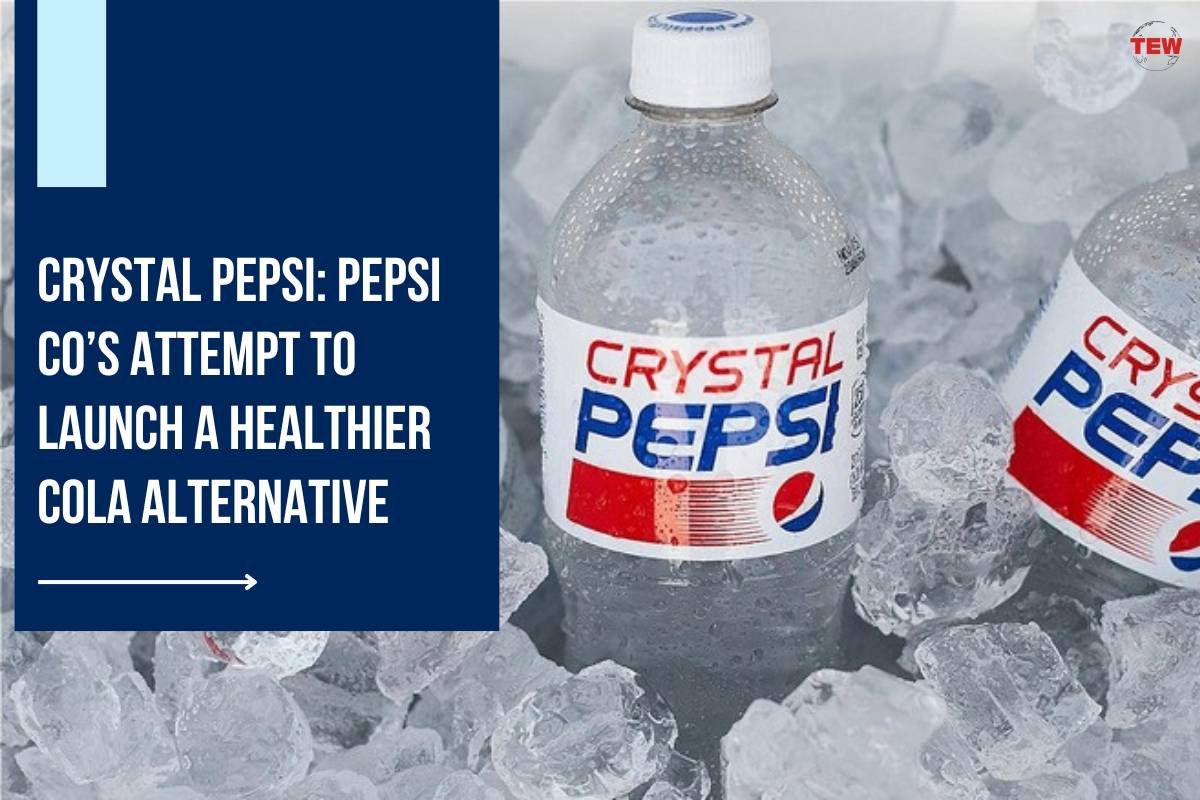 Crystal Pepsi: Pepsi Co’s Attempt to Launch a Healthier Cola Alternative