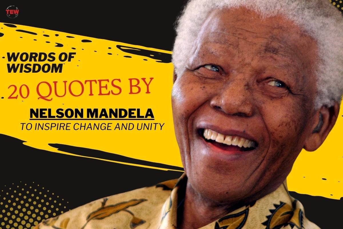 20 Quotes by Nelson Mandela to Inspire Change and Unity | The Enterprise World