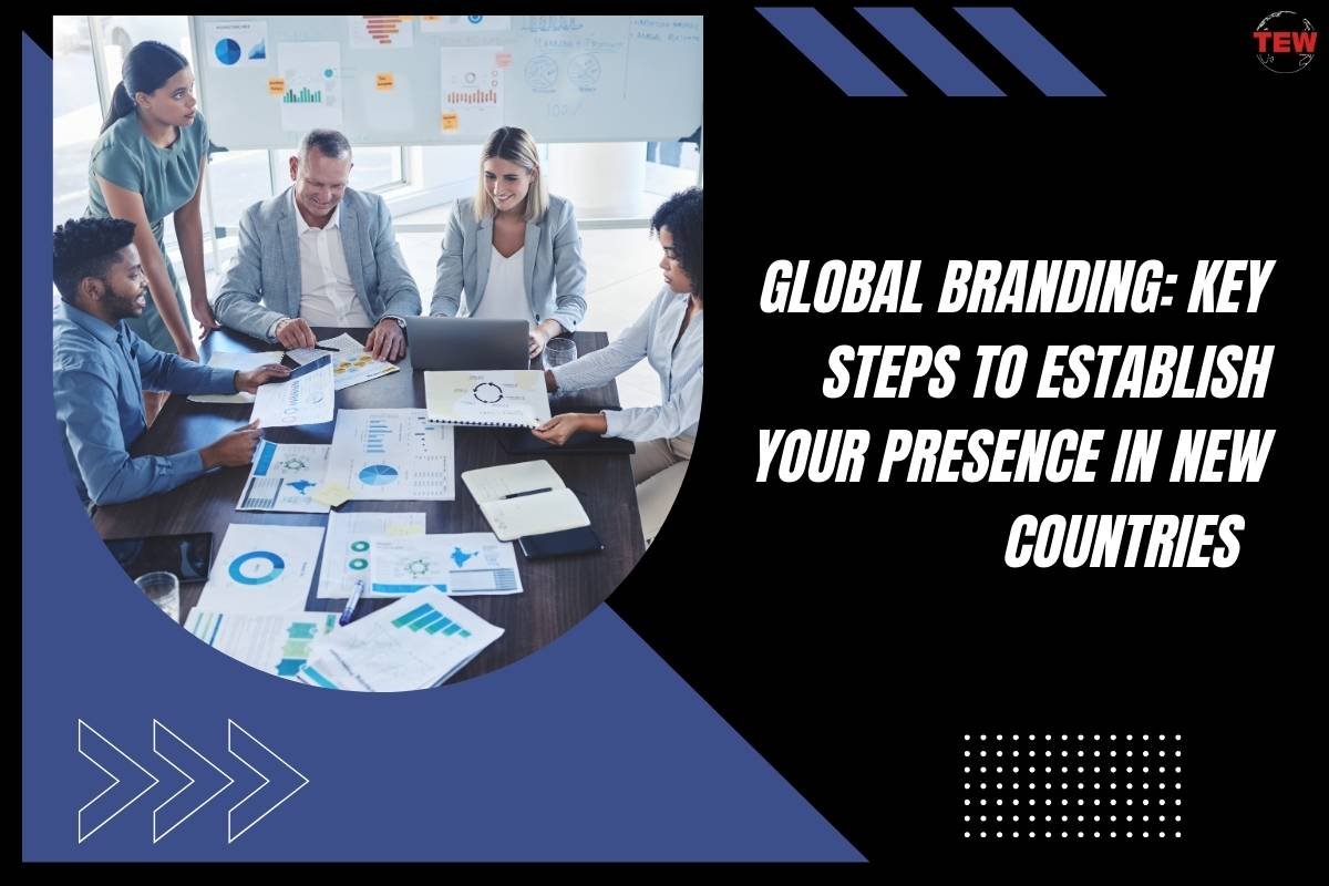 9 Steps to Establish Your Global Branding Presence Effectively | The Enterprise World