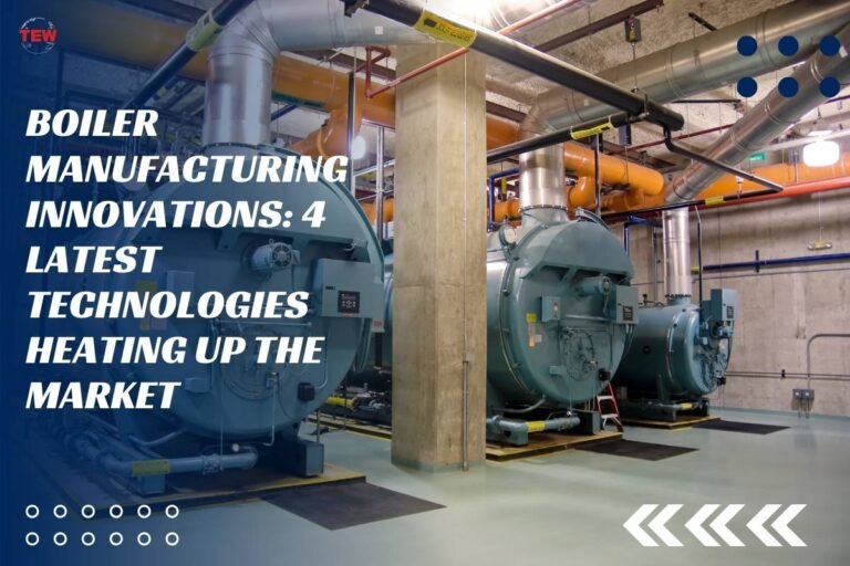 Boiler Manufacturing Innovations: 4 Latest Technologies | The ...
