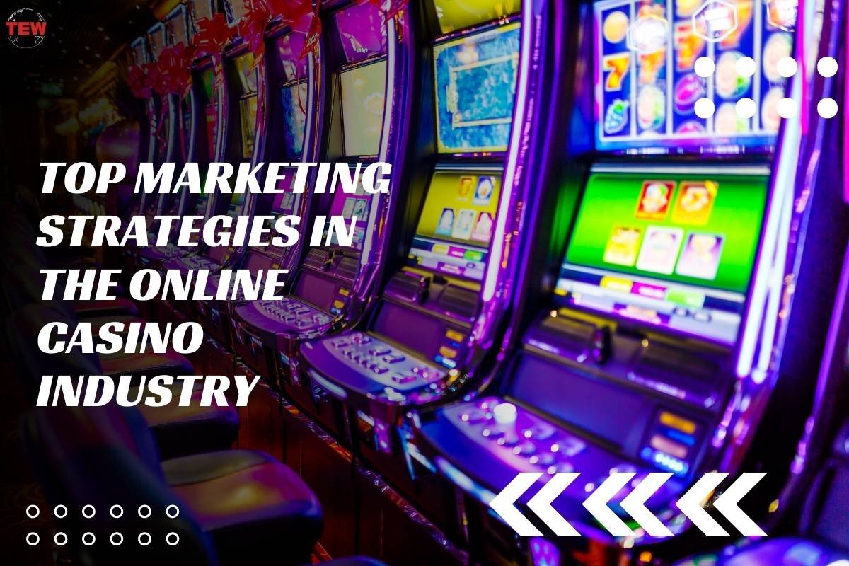 Top Marketing Strategies in the Online Casino Industry