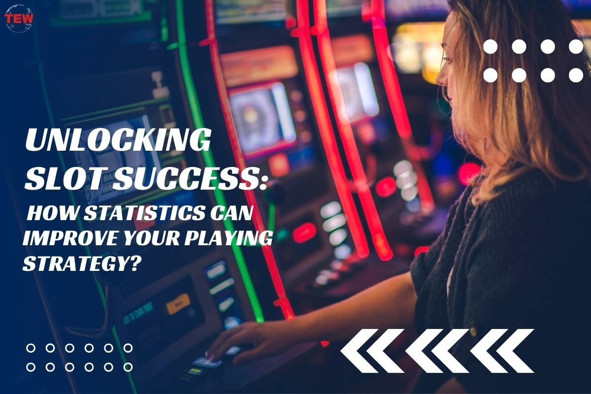 Unlocking Slot Success: How Statistics Can Improve Your Playing Strategy?