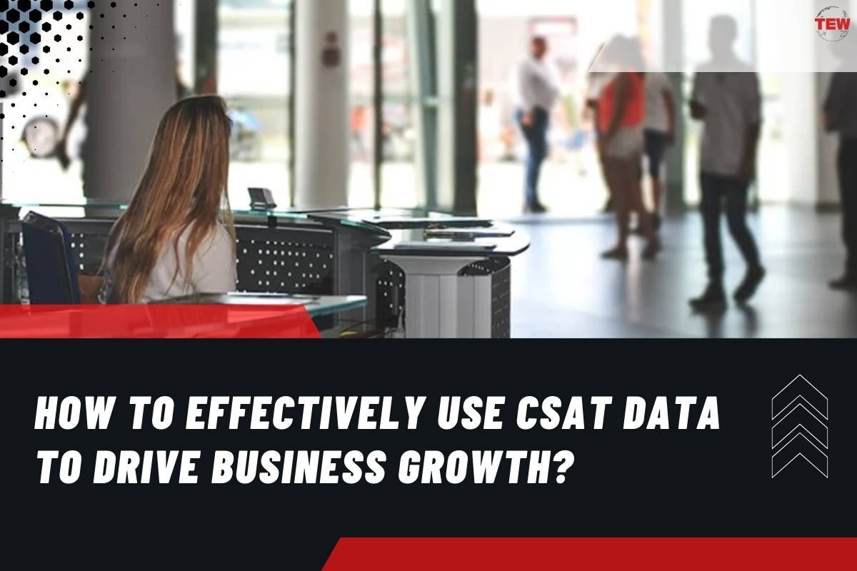 How to Effectively Use CSAT Data to Drive Business Growth?