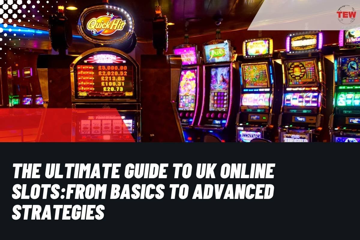 Guide to UK Online Slots: From Basics to Advanced Strategies | The Enterprise World