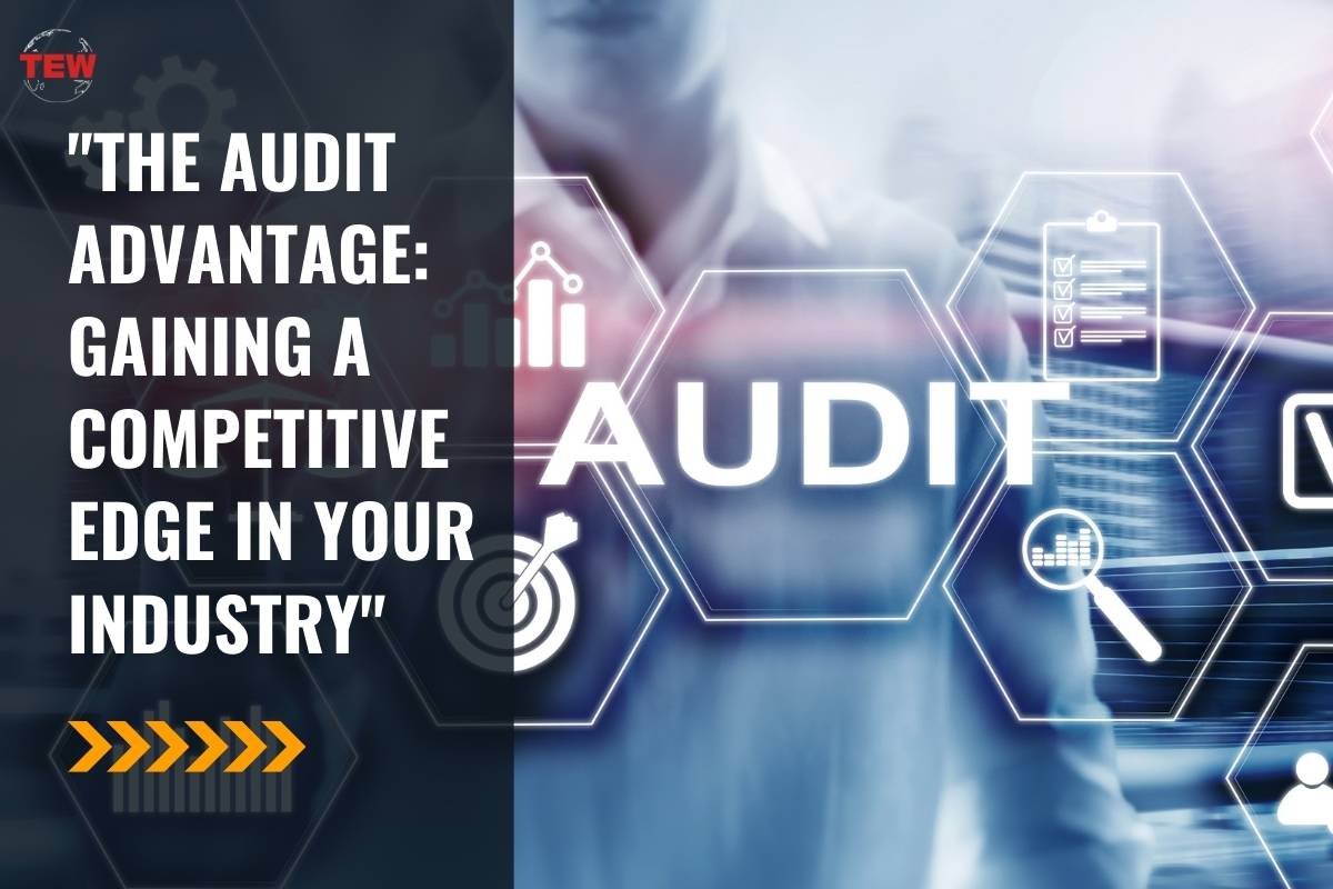 The Audit Advantage: Gaining a Competitive Edge in Your Industry