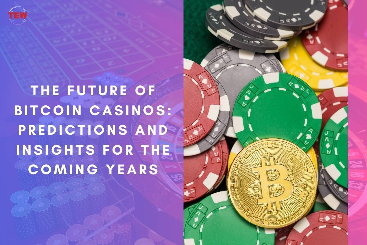 The Future of Bitcoin Casinos: Predictions and Insights for the Coming Years